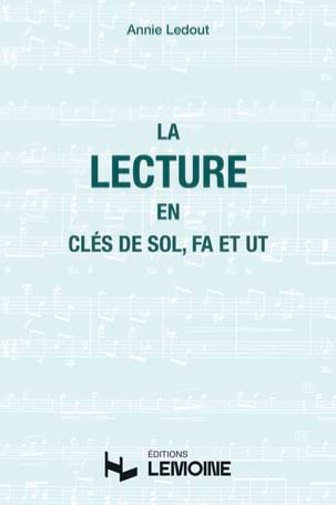 La Lecture en Clés de Sol, Fa et Ut Annie Ledout Partition Solfèges