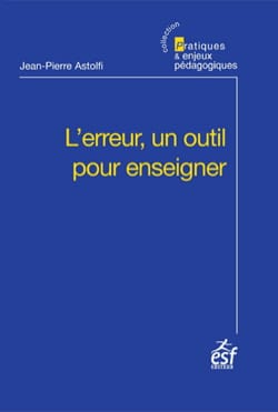 L'erreur, un outil pour enseigner ASTOLFI Jean-Pierre Livre Pédagogie