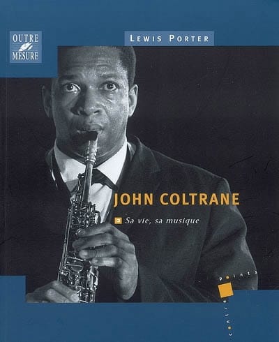John Coltrane : sa vie, sa musique Lewis PORTER Livre Les Hommes