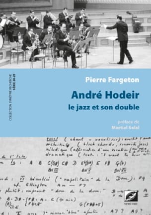 André Hodeir : le jazz et son double - Pierre FARGETON - Livre