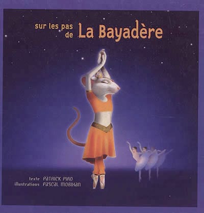 Sur les pas de la Bayadère - PIRO Patrick / MORBIHAN Pascal - Livre