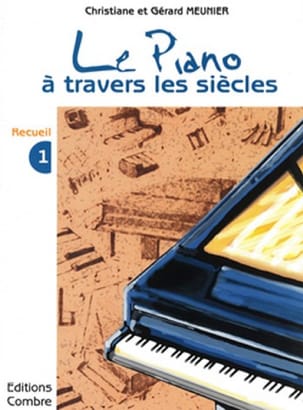 Le Piano à travers les Siècles Volume 1 - Gérard et Christiane Meunier